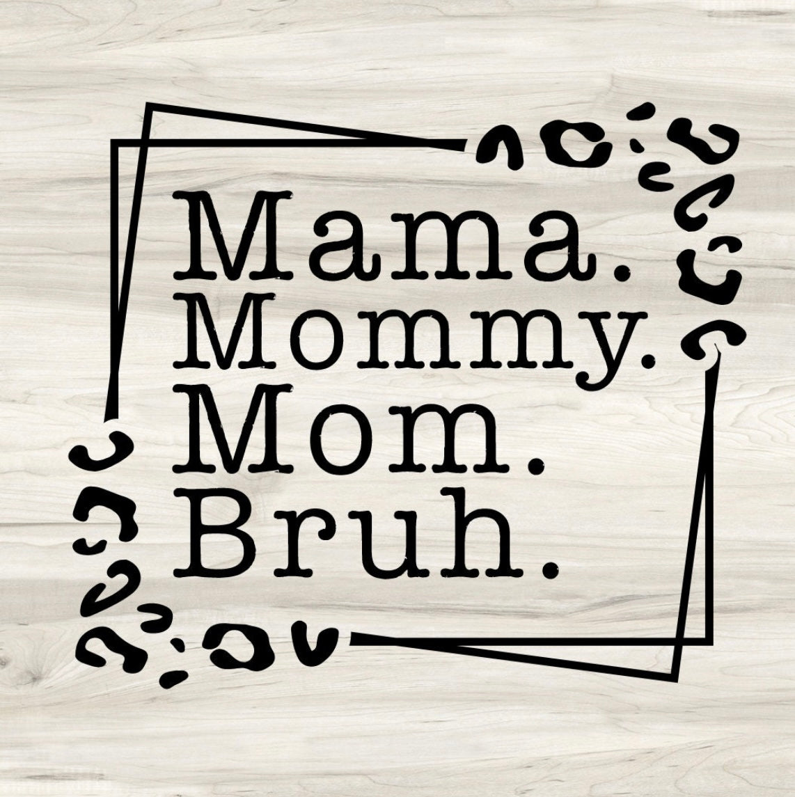 Mama to Bruh