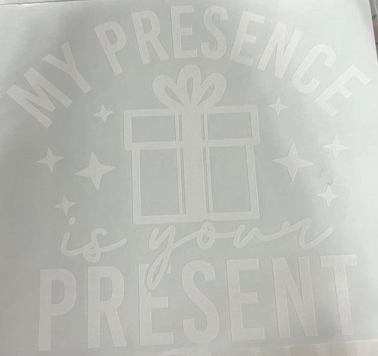 My Presence is your Present